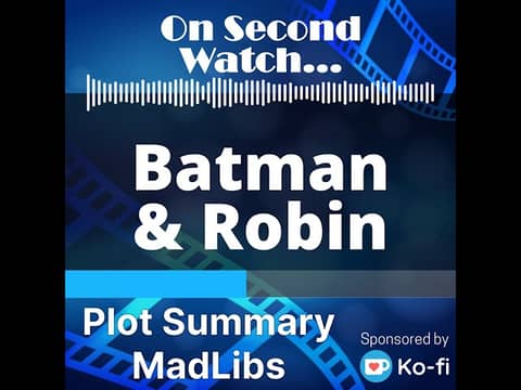 Batman and Robin (1997) - Plot Summary MadLibs