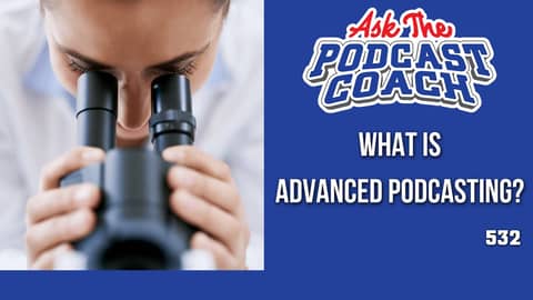 What is Advanced Podcasting?