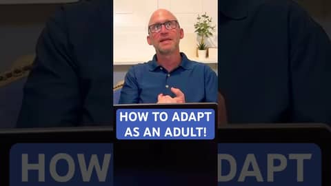 How to Adapt as an Adult? How to Adapt as an Adult?