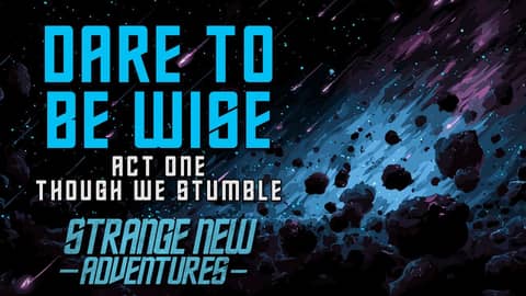 SNA Dare to Be Wise, Act 1: "Though We Stumble"