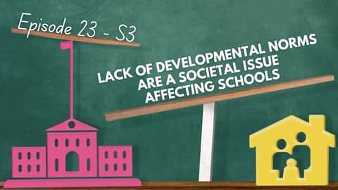 Lack of Developmental Norms are a Societal Issue Affecting Schools