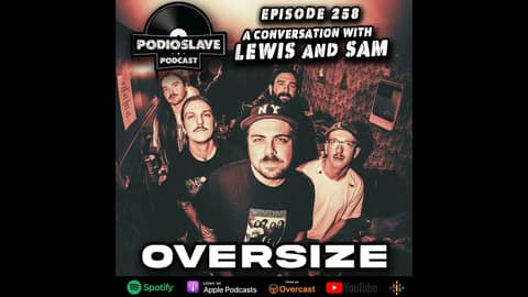Ep 258: A Conversation with Lewis and Sam of Oversize Ep 258: A Conversation with Lewis and Sam of Oversize