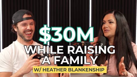 Build Financial Freedom & A Family (5 Kids - $30M of Real Estate) w/ Heather Blankenship
