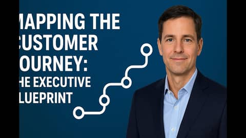 Mapping the Customer Journey:  The Executive Blueprint