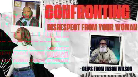 Confronting Disrespect from Your Woman