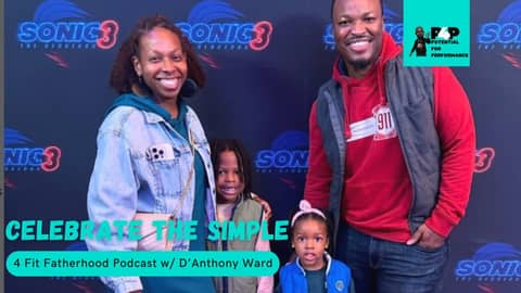 Celebrate the Simple: Fatherhood, Reflection & Real Talk – with D'Anthony Ward