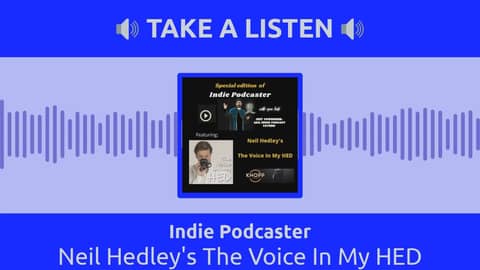 Indie Podcaster - Neil Hedley's The Voice In My HED