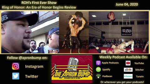 Ring of Honor: An Era of Honor Begins - APRON BUMP PODCAST - Episode 020