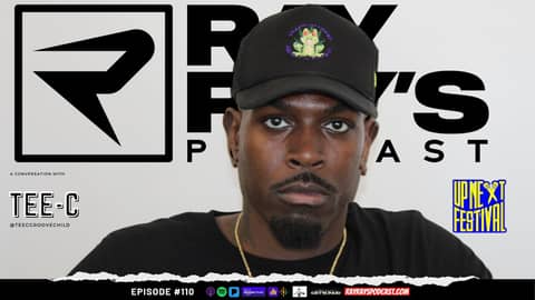 Ray Ray’s Podcast Episode 110 “Tee-C” (Up Next Festival) Full Episode