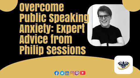 Overcome Public Speaking Anxiety: Expert Advice from Philip Sessions