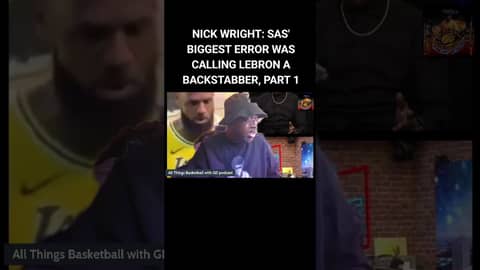 NICK WRIGHT: SAS' BIGGEST ERROR - CALLING LEBRON A BACKSTABBER, PART 1... #nba #basketball #lebron
