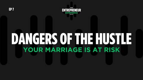 Ep 7 The Dangers of the Hustle | Your Family & Marriage is at Risk Ep 7 The Dangers of the Hustle | Your Family & Marriage is at Risk