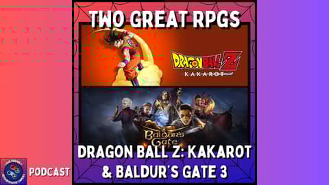 Podcast: Two Great RPGs, Dragon Ball Z: Kakarot and Baldur's Gate 3 - Neighborhood Watch