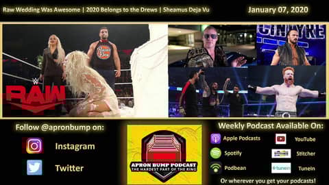 Raw Wedding Was Awesome | 2020 Belongs to the Drews | Sheamus Deja Vu - APRON BUMP PODCAST 006 Raw Wedding Was Awesome | 2020 Belongs to the Drews | Sheamus Deja Vu - APRON BUMP PODCAST 006