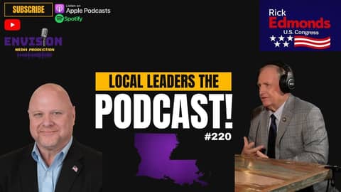 Louisiana Senator Rick Edmonds RETURNS | Local Leaders The Podcast #220