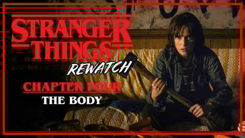 Stranger Things Rewatch | Chapter 4: The Body