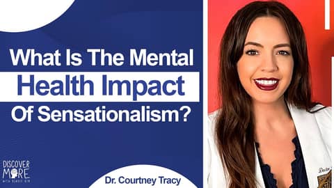 What Is The Mental Health Impact Of Sensationalism? | Dr. Courtney Tracy | DiscoverMore 166 What Is The Mental Health Impact Of Sensationalism? | Dr. Courtney Tracy | DiscoverMore 166