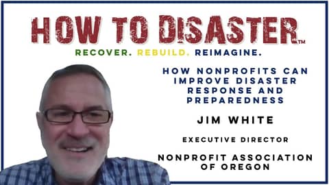 How Nonprofits Can Improve Disaster Response and Preparedness with Jim White