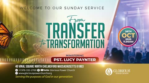 From Transfer To Transformation || Glorious Power Church