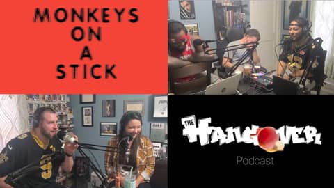 Monkeys On A Stick | The Hangover Podcast Ep. 6 Monkeys On A Stick | The Hangover Podcast Ep. 6