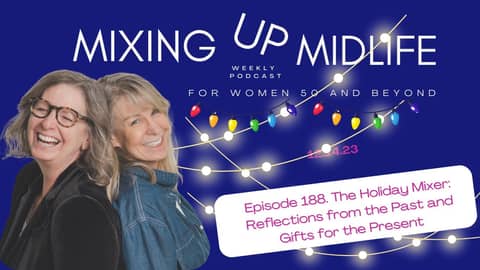 188. The Holiday Mixer: Reflections from the Past and Gifts for the Present