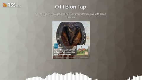 S2 E30: Talkin’ Thoroughbred Feet: A Farrier’s Perspective with Jason Hillman