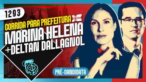 ELEIÇÕES SP: MARINA HELENA (+ DELTAN DALLAGNOL) - Inteligência Ltda. Podcast #1293