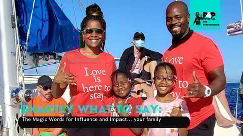 Exactly What to Say: The Magic Words for Influence and Impact... your family!