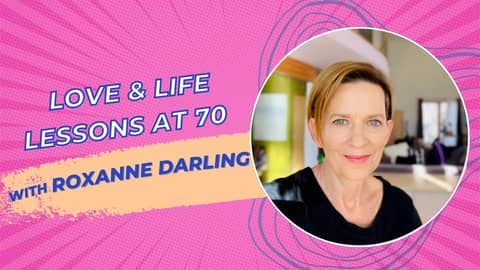 Roxanne Darling on Love & Life Lessons at 70 | Private Parts Unknown, Ep 130