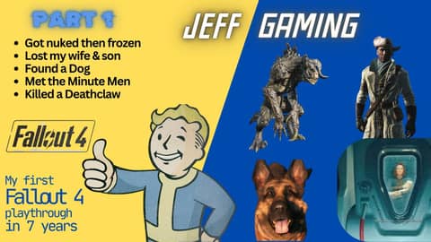 Fallout 4 part 1: Nuked then frozen, Lost wife & son, Found Dog, Met Minute Men, killed a Deathclaw