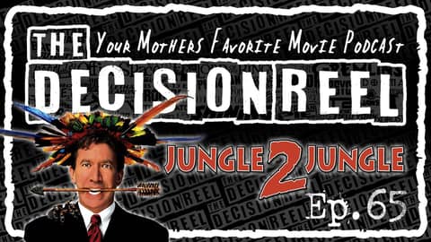 The Decision Reel Ep.65 - Jungle 2 Jungle