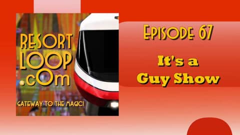 ResortLoop.com Podcast Episode 67 - It's a Guy Show ResortLoop.com Podcast Episode 67 - It's a Guy Show
