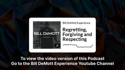 Regretting, Forgiving and Respecting | Bill DeMott Experience
