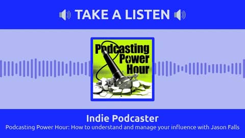 Indie Podcaster - Podcasting Power Hour: How to understand and manage your influence with Jason...
