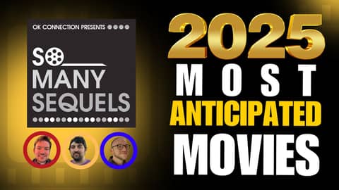 Most Anticipated Movies of 2025 | So Many Sequel: A Movie Podcast