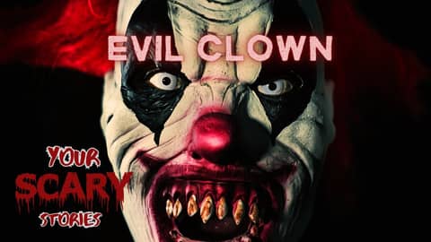 Evil Clown true scary story