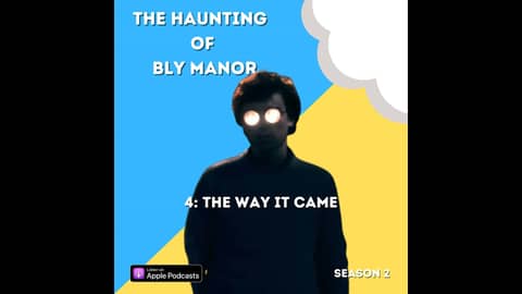 The Haunting of Bly Manor 4: The Way It Came