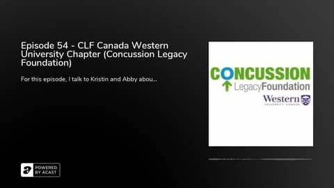 Episode 54 - CLF Canada Western University Chapter (Concussion Legacy Foundation)