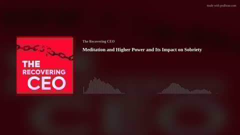 Meditation and Higher Power and Its Impact on Sobriety