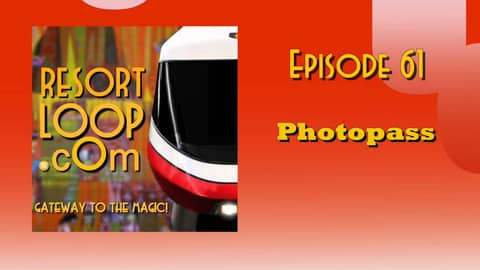 ResortLoop.com Podcast Episode 61 - Photopass ResortLoop.com Podcast Episode 61 - Photopass