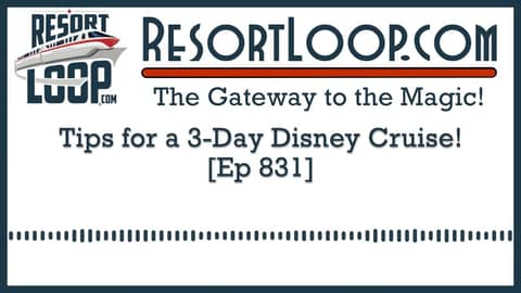 Tips for a 3-Day Disney Cruise! [Ep 831]