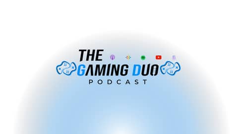 The Gaming Duo Podcast Live Stream