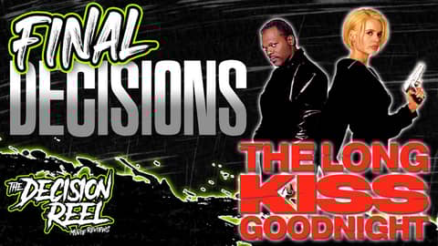 The Long Kiss Goodnight Review Final Decisions