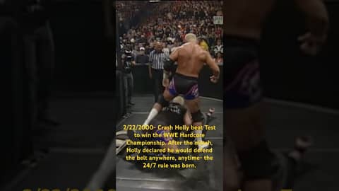 2/22/2000- Crash Holly beat Test to win the WWF Hardcore title. After this match came the 24/7 rule.