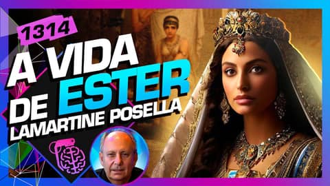 A VIDA DE ESTER: LAMARTINE POSELLA - Inteligência Ltda. Podcast #1314