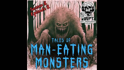 Tales of Man-Eating Monsters S8 E8