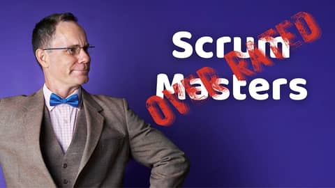 Are Scrum Masters Overrated? Are Scrum Masters Overrated?