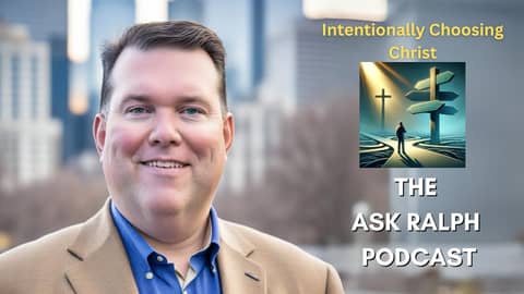 VIDEO VERSION - Intentionally Choosing Christ