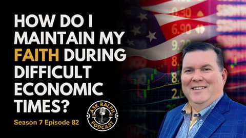 How Do I Maintain My Faith During Difficult Economic Times? How Do I Maintain My Faith During Difficult Economic Times?