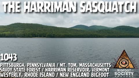 A Lifetime of Bigfoot Encounters Across New England | Bigfoot Society 1043